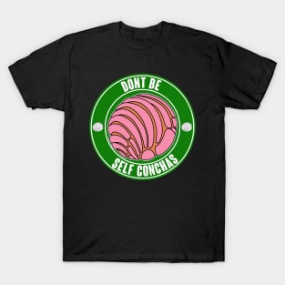 DONT BE SELF CONCHAS T-Shirt